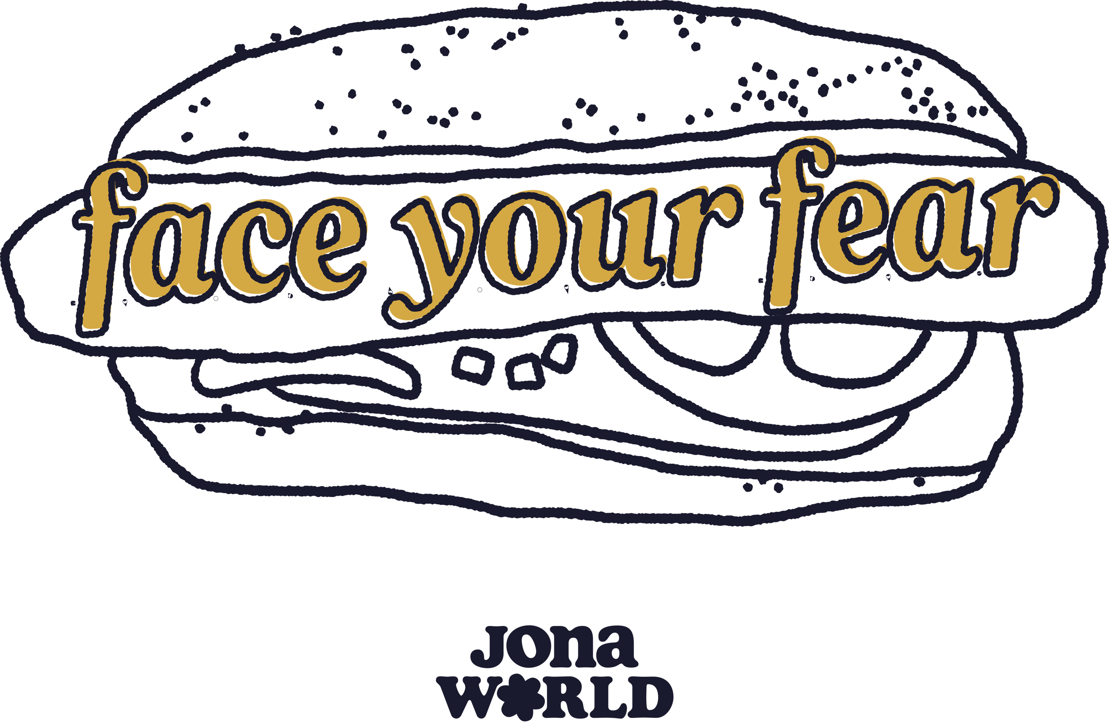 Face Your Fear art. Hot dog and gold italic. Jona World.